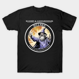 Sword and Motivational - Wizard Dark T-Shirt T-Shirt